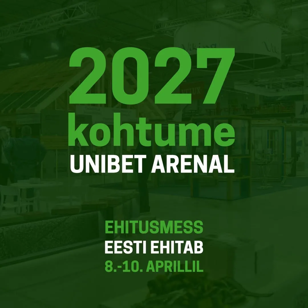 Ehitusmessi Eesti ehitab 2027 teade: 8.-10. aprillil Unibet Arenal